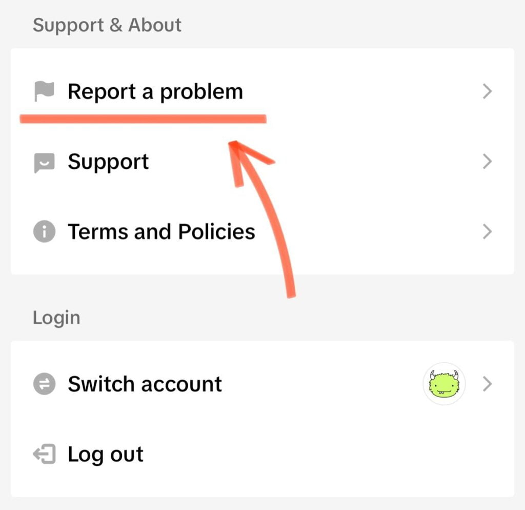 Scroll down to find Report a problem and click on it. This option will be located under the Support & About header. How to Go Live on TikTok With or Without 1000 Followers