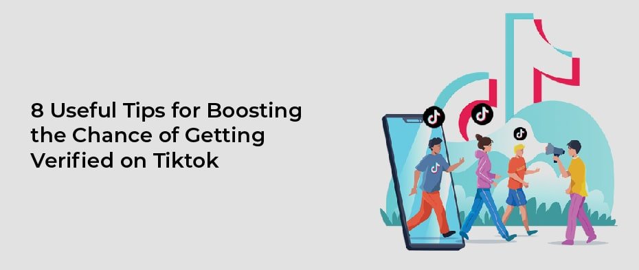 8 Tips to Get Verified & Become a TikTok Sensation 1 8-Useful-Tips-For-Boosting The-Chance Of Getting Verified-On TikTok